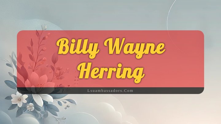 Obituary Reference Image of Billy Wayne Herring