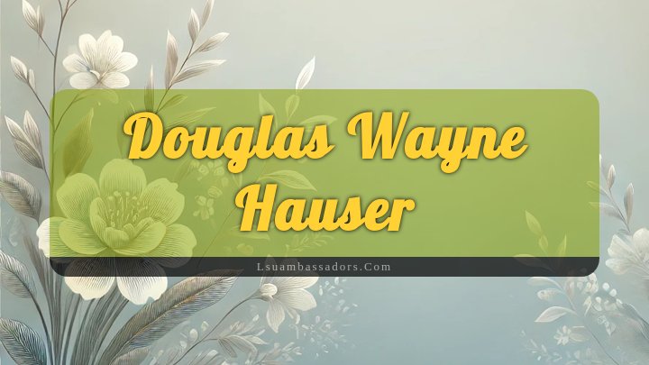 Obituary Reference Image of Douglas Wayne Hauser