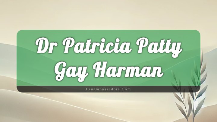 Obituary Reference Image of Dr Patricia Patty Gay Harman