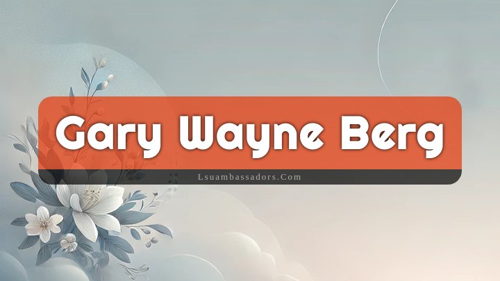 Obituary Reference Image of Gary Wayne Berg