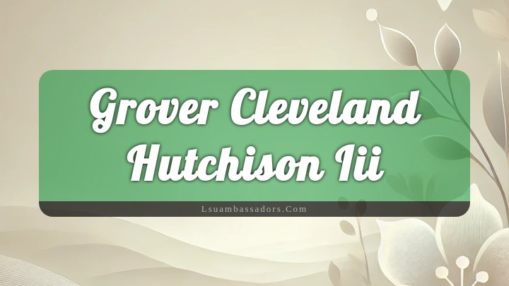 Obituary Reference Image of Grover Cleveland Hutchison Iii