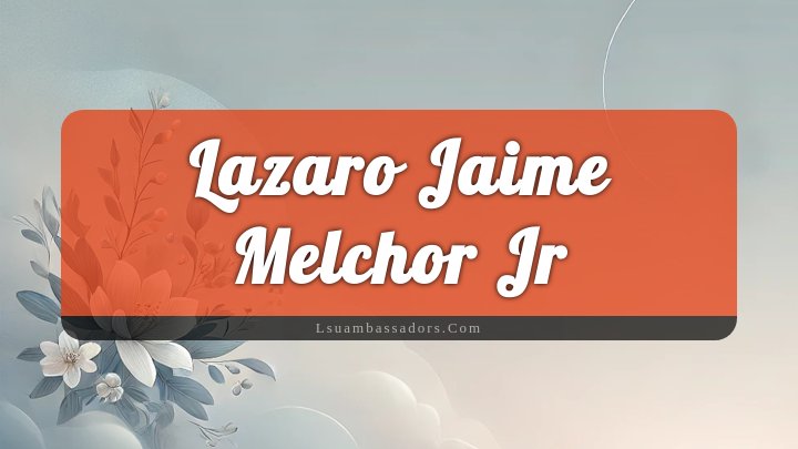 Obituary Reference Image of Lazaro Jaime Melchor Jr