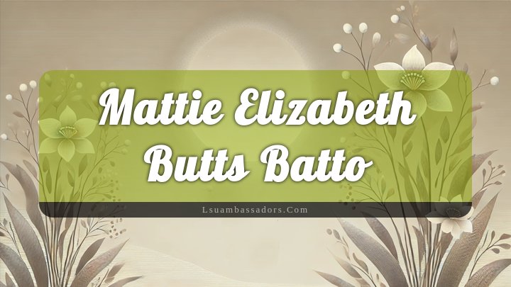 Obituary Reference Image of Mattie Elizabeth Butts Batto